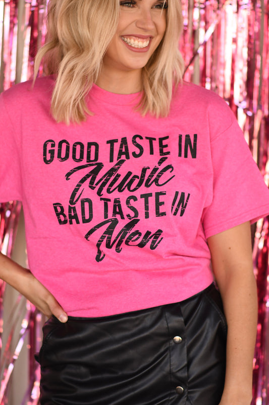 Good Taste In Music Bad Taste In Men Tee